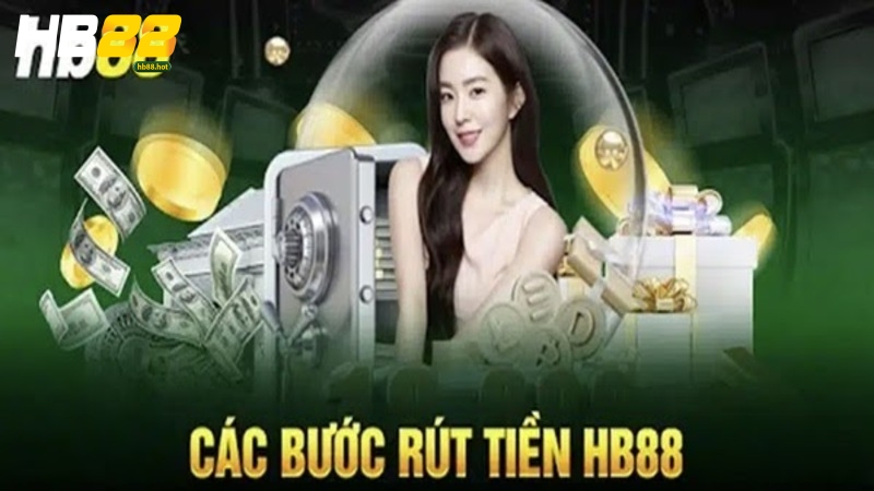 Các bước rút tiền từ HB88 về tài khoản ngân hàng chi tiết